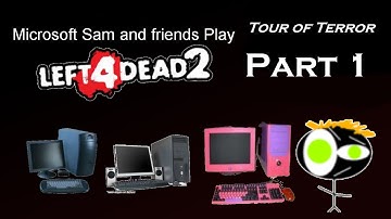 Microsoft Sam and Friends Play Left 4 Dead 2 Custom Campaign Attempts: Tour of Terror Part 1