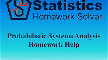 Probabilistic Systems Analysis Homework Help