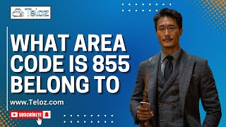 What Area Code is 855? | Understanding Toll-Free Numbers with Teloz
