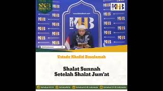 Shalat Sunnah setelah shalat Jum'at, Ustadz Khalid Basalamah