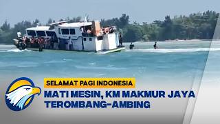 Kapal Mati Mesin di Kepulauan Seribu, Ratusan Penumpang Dievakuasi - [Selamat Pagi Indonesia]