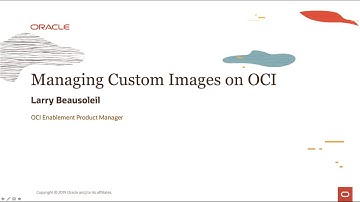 OCI Operations Level 100 - Part 3:  Managing Custom Images