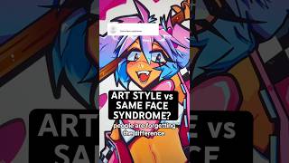 Art Style Vs Same Face Syndrome