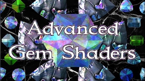 Outdated Video: Advanced Gem Shaders