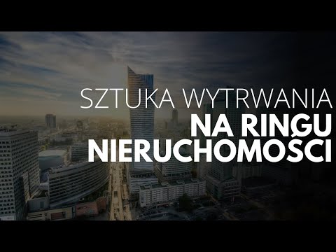 Sztuka wytrwania na ringu nieruchomości