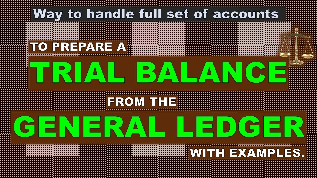 To Prepare A Trial Balance From The General Ledger With Examples - YouTube