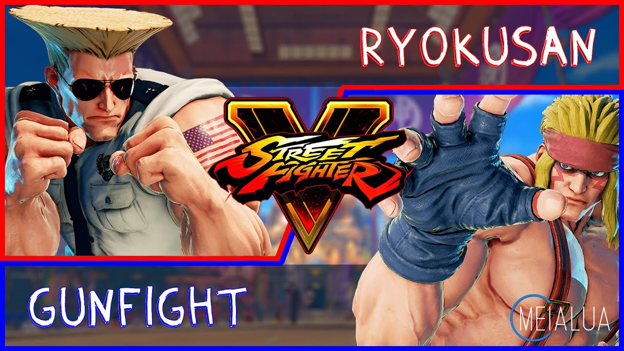 SFV CE - Ryokusan(GUILE) VS GunFight(ALEX) 🌘MeiaLua 🌘