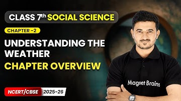 Understanding The Weather - Chapter Overview | Chapter 2 | Class 7 Social Science | CBSE 2025-26