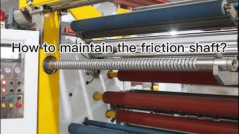 How to maintain the friction shaft of slitting machine?