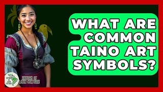 What Are Common Taino Art Symbols? - History Of Latin Cultures