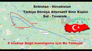 Türkiye Dönüsü Sirbistan dan Hirvatistan a Alternatif Sinir Kapisi Sid   Tovarnik / Siladayiz