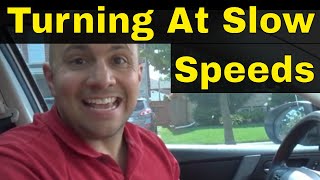 Turning At Slow Speeds-Driving Lesson For Beginners