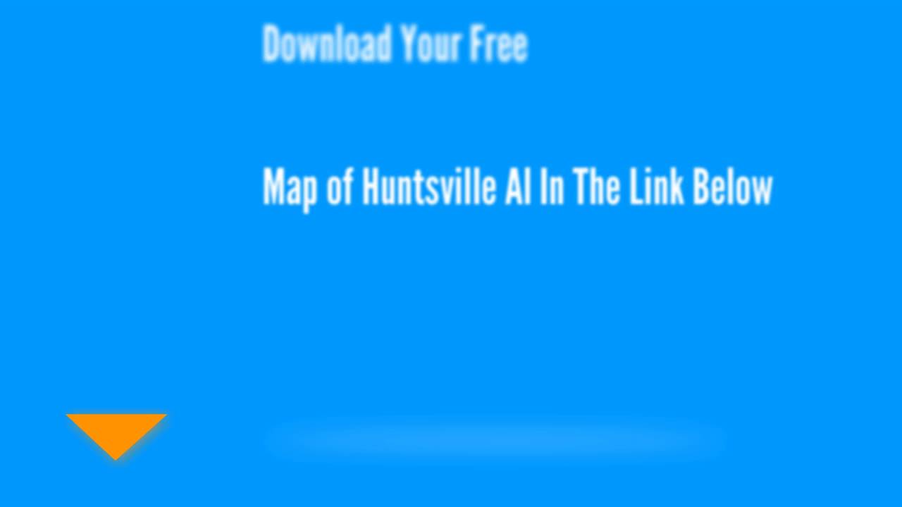 Map of Huntsville Al Map And Directions Of Huntsville Al YouTube
