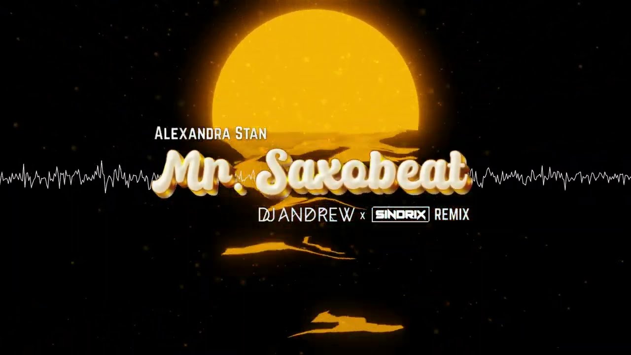 Alexandra Stan - Mr. Saxobeat (DJ ANDREW x SINDRIX REMIX)