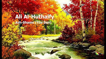 Ali Al Huthaify Surah Ash Shams The Sunعلى الحذيفي سورة الشمس