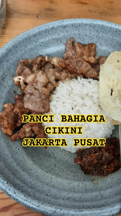 Makanan ngehits di cikini-gondangdia | PANCI BAHAGIA CIKINI #pancibahagia #kulinerjakartapusat