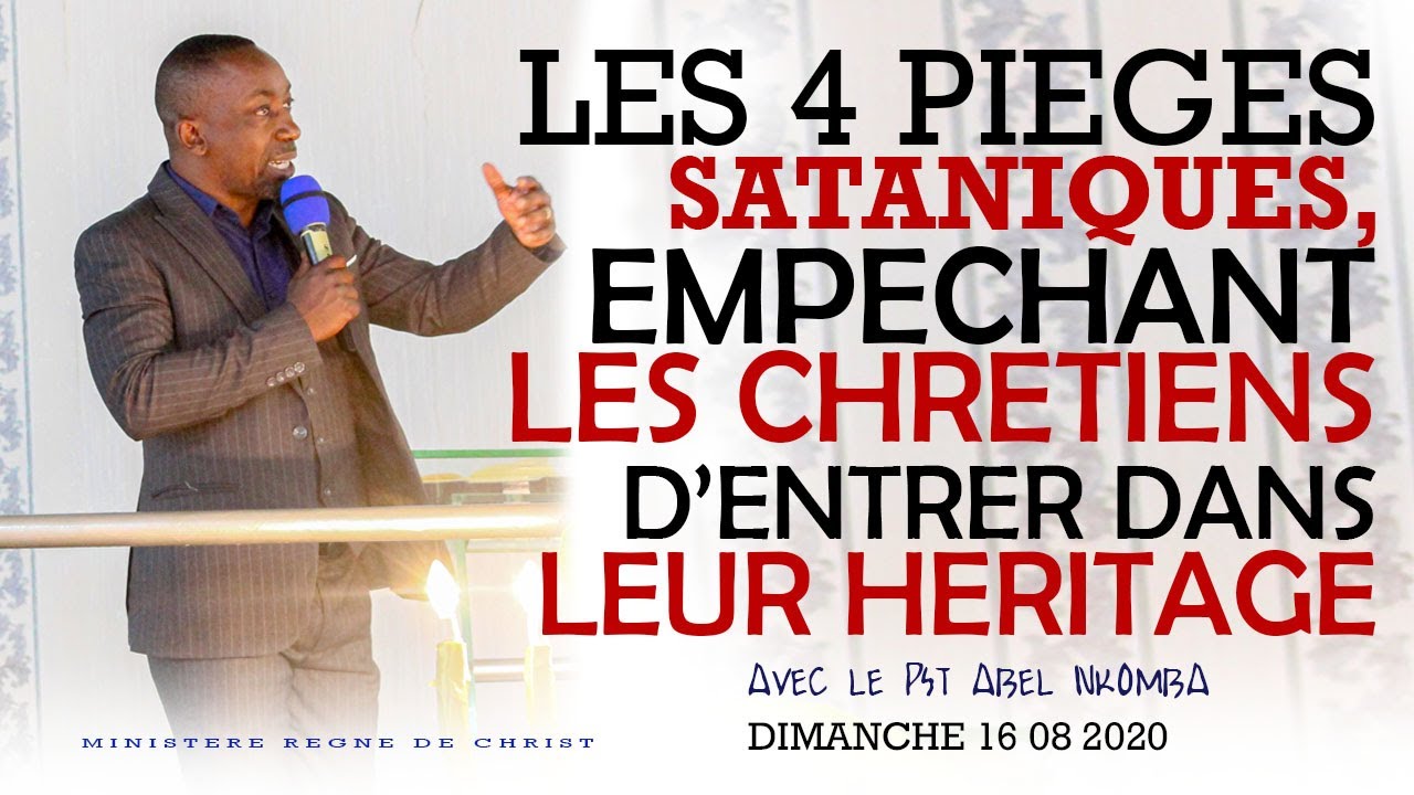 PASTEUR ABEL NKOMBA : LES 4 PIÈGES SATANIQUES EMPÊCHANT LES CHRÉTIENS D'ENTRER DANS LEUR HÉRITAGE
