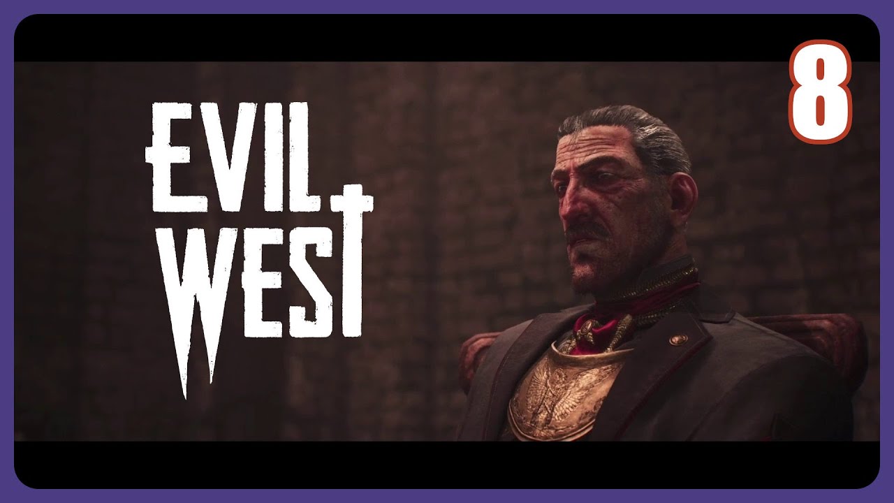 All The Best Cowboys Have Daddy Issues | EVIL WEST Part 8 | Gameplay Walkthrough (No Commentary)