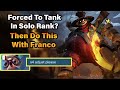 Forced To Tank In Solo Rank? Then Do This With Franco | MLBB