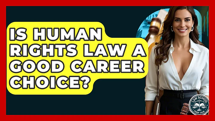 Is Human Rights Law A Good Career Choice? - Law School Prep Hub