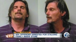 Sex offender arrested for stalking family inside store