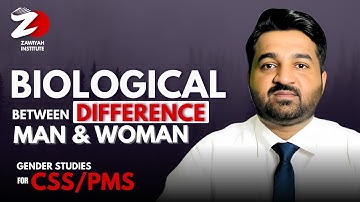Biological Difference Between Man & Woman | CSS Gender Studies | Sir Waqas Nawaz | Zawiyah Institute