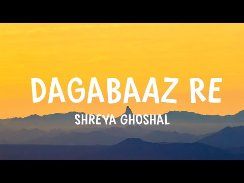 Shreya Ghoshal Dagabaaz Re Lyrics 