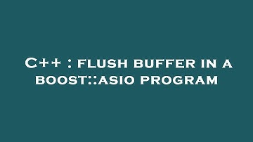 C++ : flush buffer in a boost::asio program