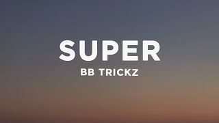 Bb trickz - Super (Letra/Lyrics)