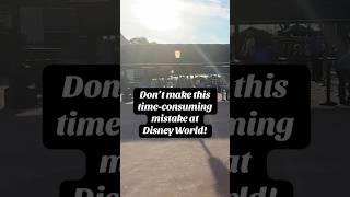 Don’t make this time-consuming and easy to avoid mistake at Disney World!