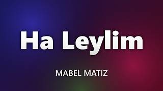 Mabel Matiz - Ha Leylim (Sözleri/Lyrics)