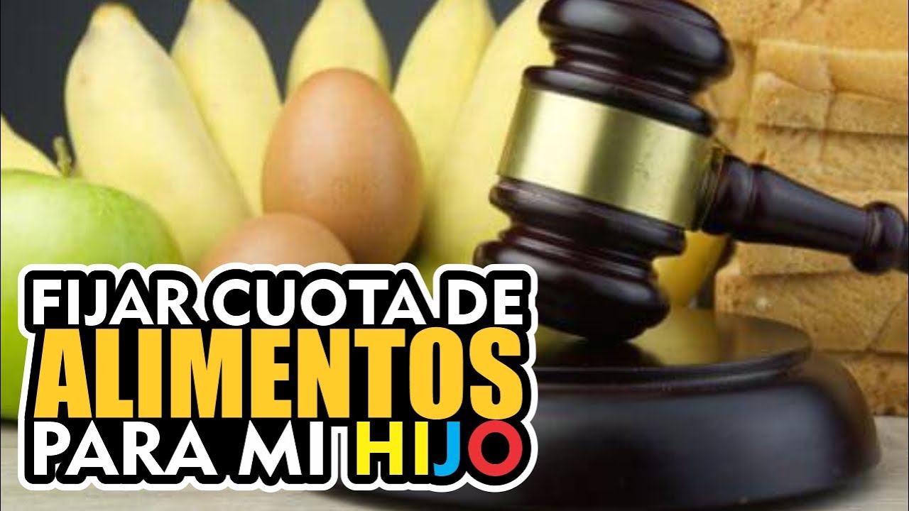 ¿ COMÓ FIJAR UNA CUOTA DE ALIMENTOS PARA MI HIJO ?