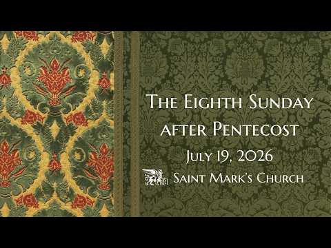 The Eighth Sunday after Pentecost - 7.19.26