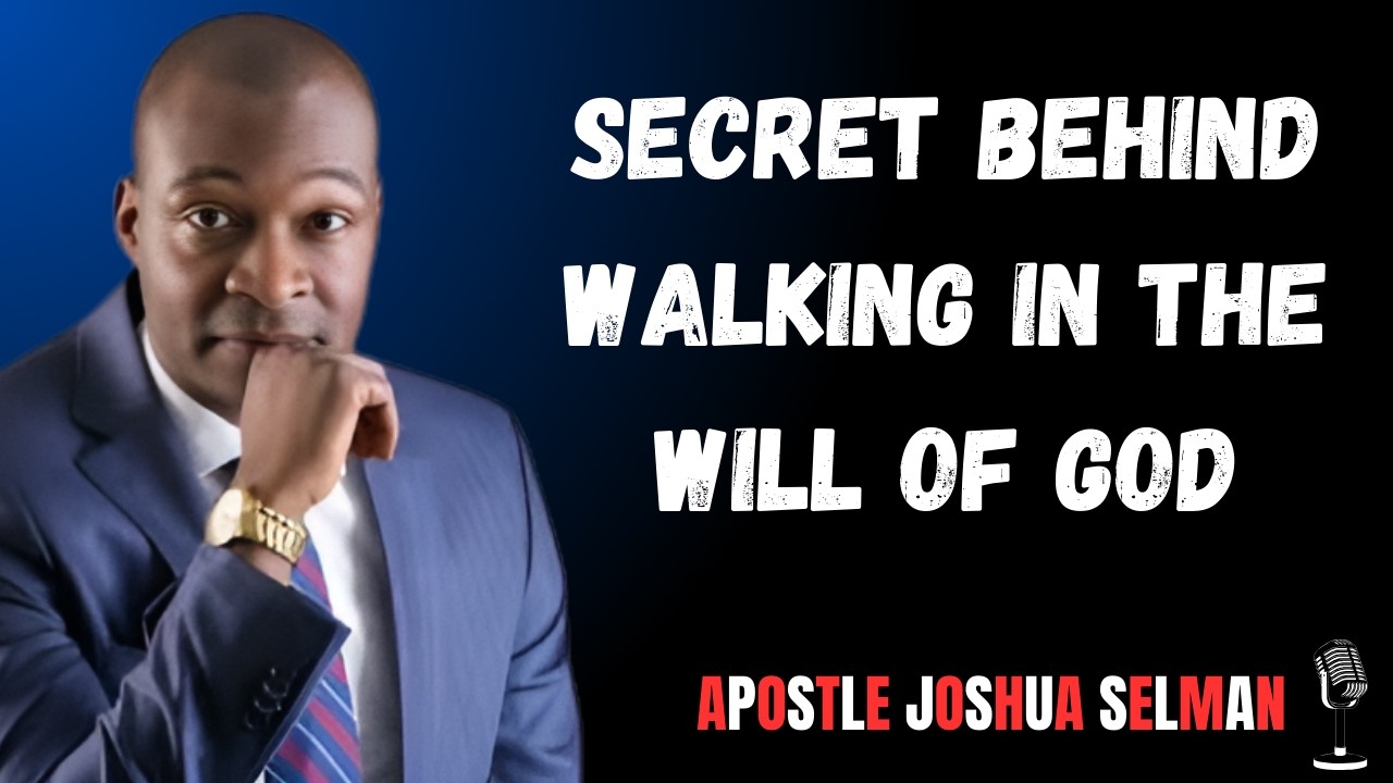 Secret behind walking in the will of God || Apostle Joshua Selman