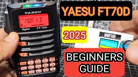 Yaesu FT70D - Beginners Guide