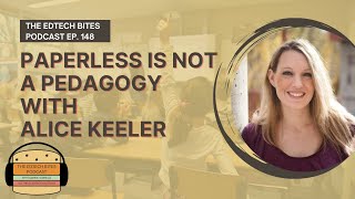 Paperless Is Not A Pedagogy With Alice Keeler