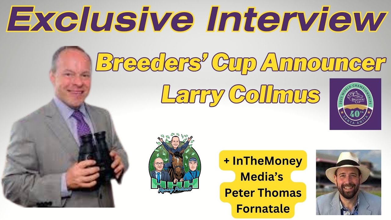 Ep 306 interview w 2023 breeders cup announcer larry collmus plus