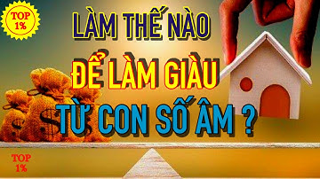 Làm thế nào để LÀM GIÀU từ con số âm ? | Mỗi Ngày Tiến Bộ 1%