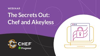 The Secrets Out  Chef and Akeyless