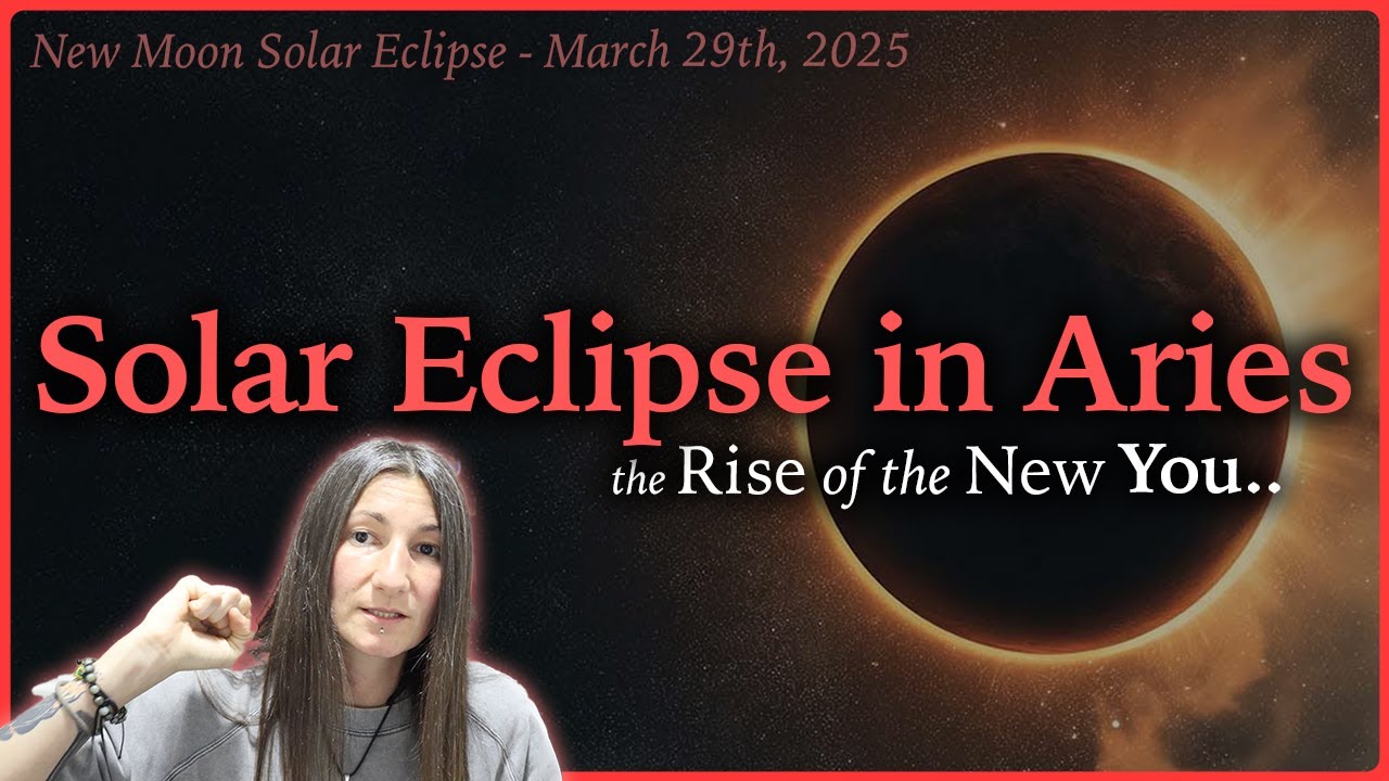 Solar Eclipse in Aries - March 29th 2025 - YouTube