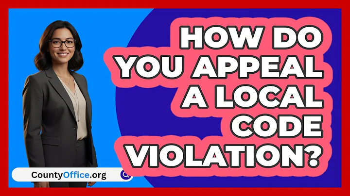 How Do You Appeal A Local Code Violation? - CountyOffice.org