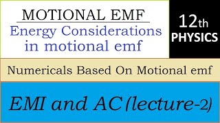 Motional emf || Energy considerations in Motional emf || Numericals || EMI part-2 ||12th Physics ||