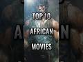 Top 10 African Movies Shorts African Top10 Top 10 African Movies Shorts African Top10