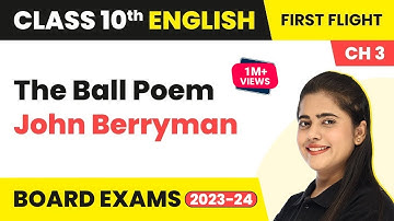 The Ball Poem: John Berryman -Explanation & Summary |Class 10 English Literature Chapter 3 (2022-23)