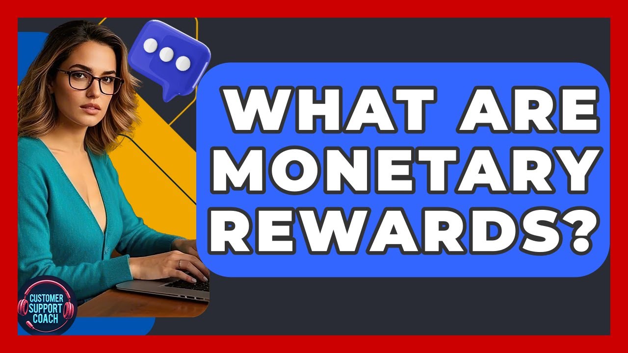 What Are Monetary Rewards? - Customer Support Coach
