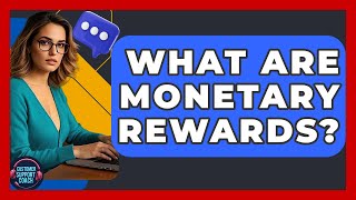 What Are Monetary Rewards? - Customer Support Coach Net Worth
