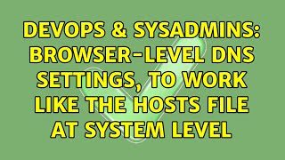 DevOps & SysAdmins: Browser-level DNS settings, to work like the hosts file at system level