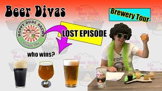 The Beer Divas-LOST EPISODE! Hoppy Dudes Brewery! Is that a pickle in my beer or are you just happy?