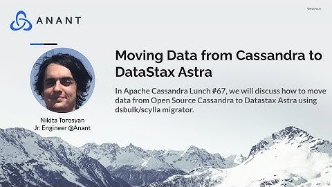 Apache Cassandra Lunch #67: Moving Data from Cassandra to Datastax Astra
