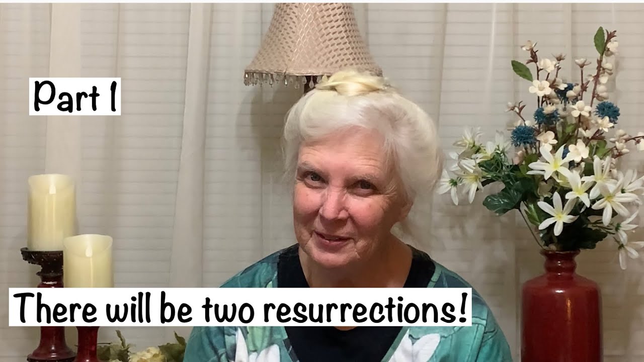 There will be two Resurrections. (Part 1) 2-15-23 